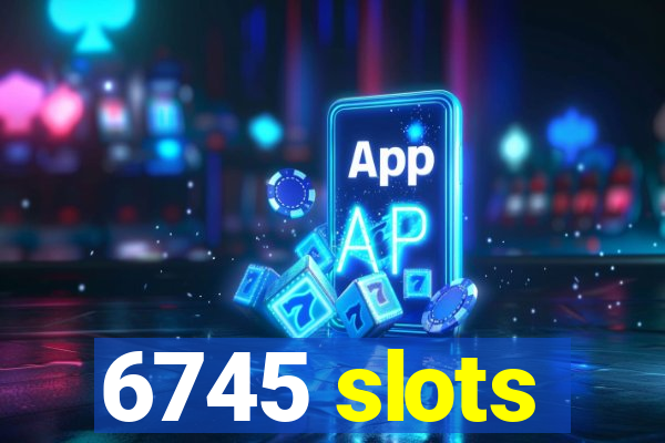 6745 slots